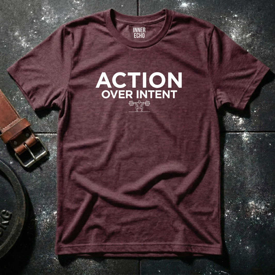 ACTION OVER INTENT — T-Shirt