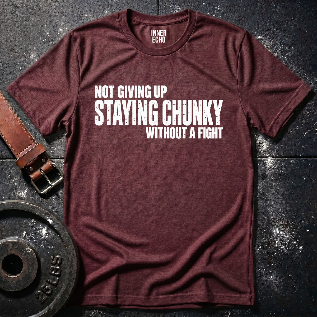 STAYING CHUNKY — T-Shirt