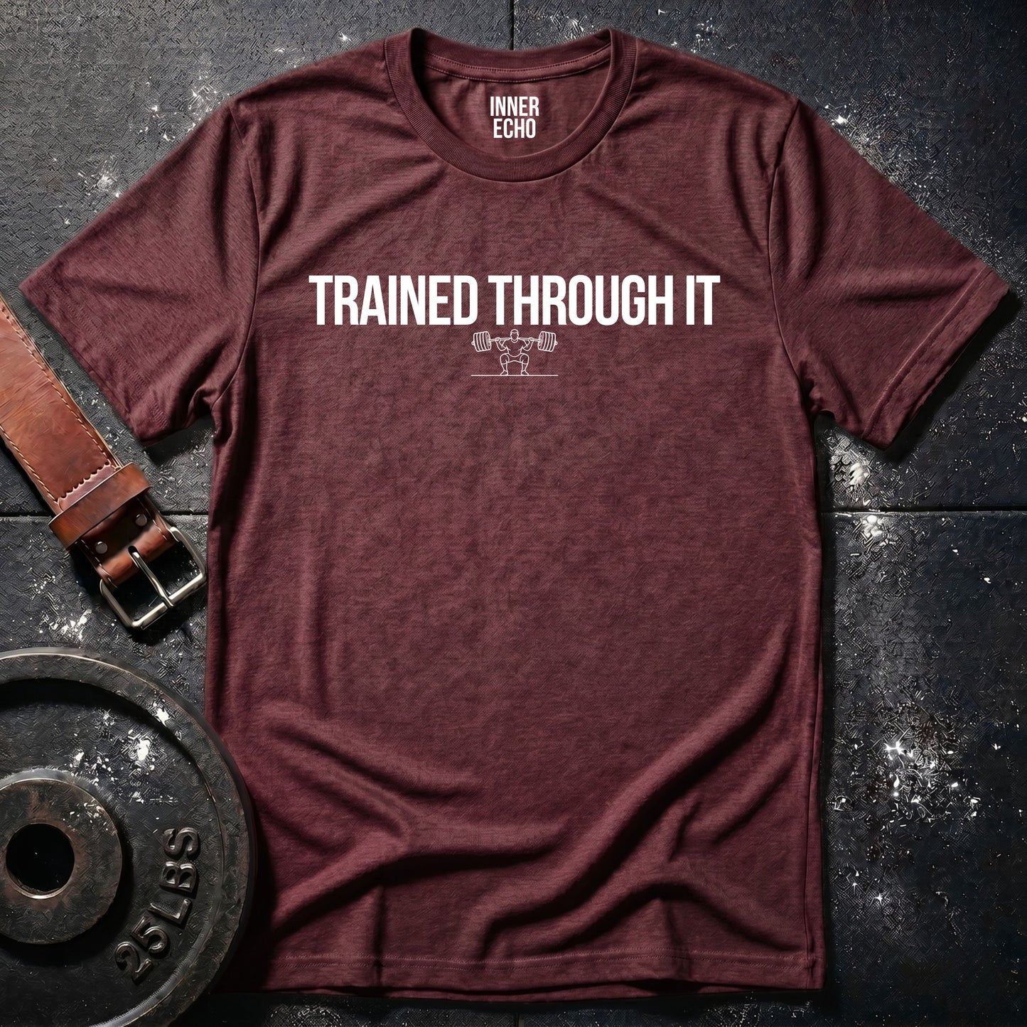 TRAINED THROUGH IT — T-Shirt