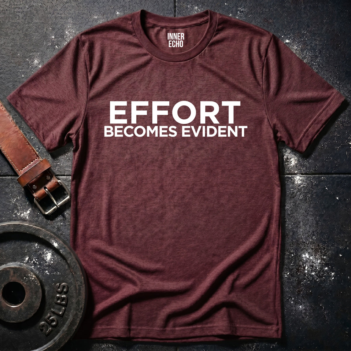 EFFORT BECOMES EVIDENT — T-Shirt