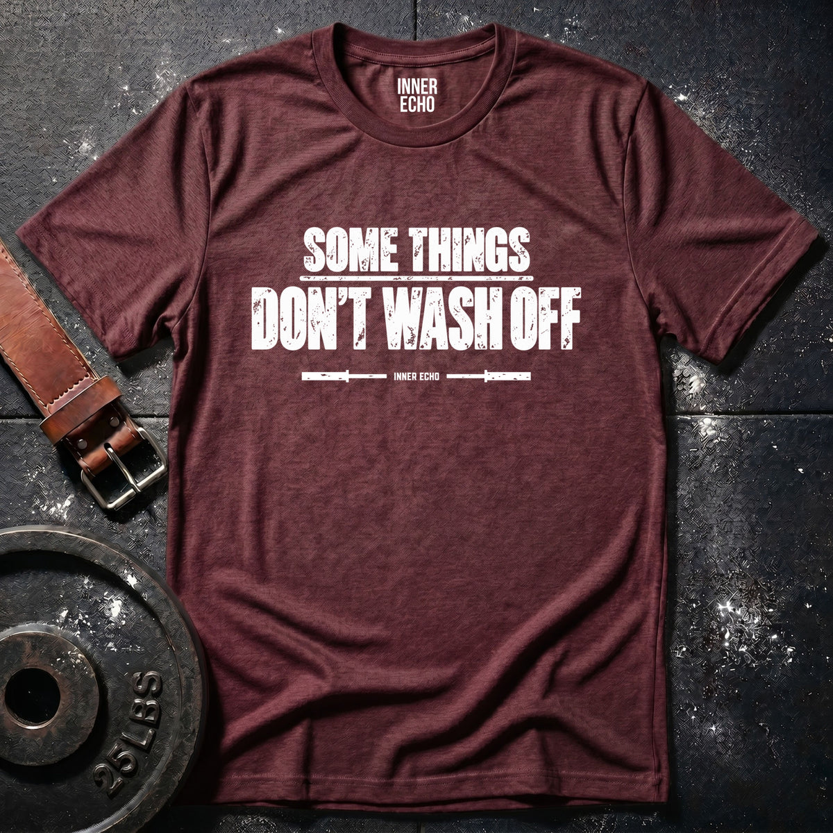 SOME THINGS DON’T WASH OFF — T-Shirt