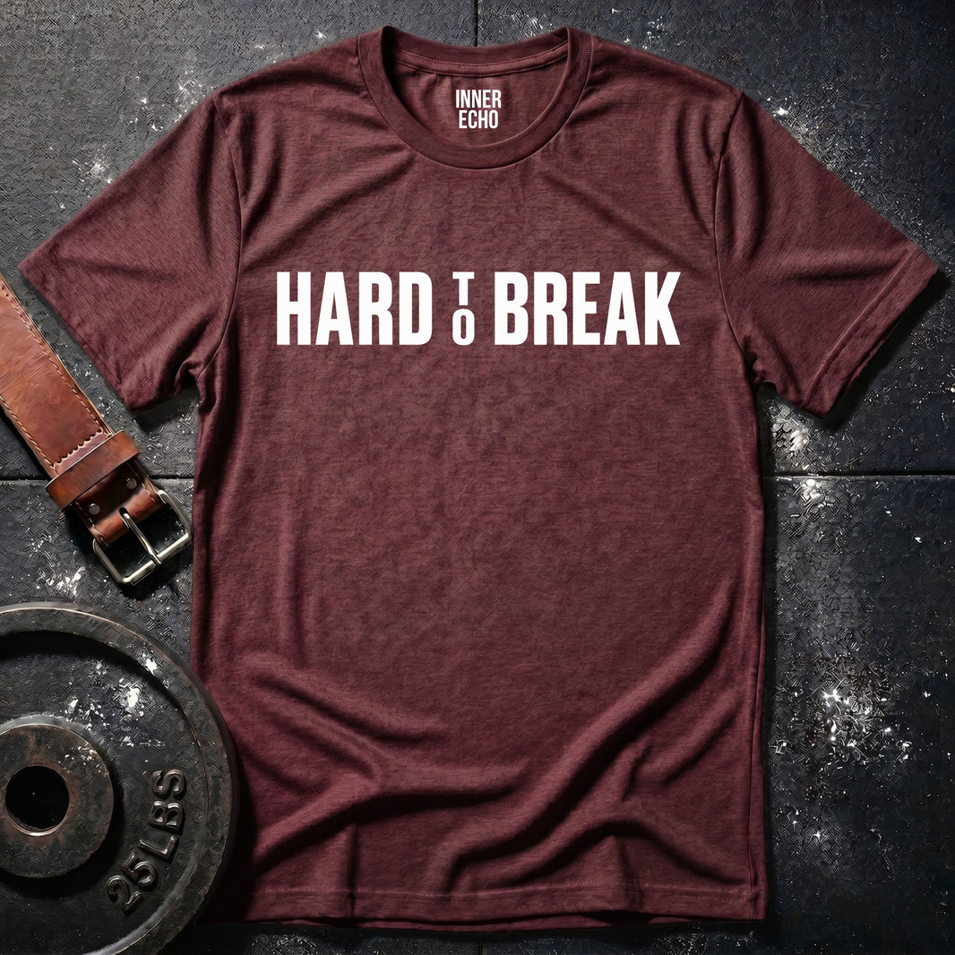 HARD TO BREAK — T-Shirt