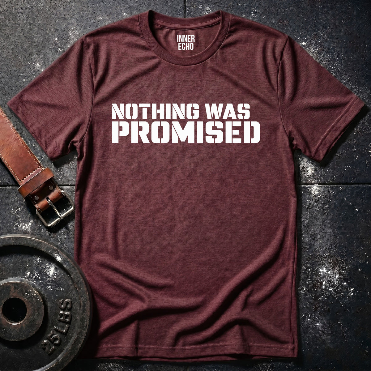 NOTHING WAS PROMISED — T-Shirt