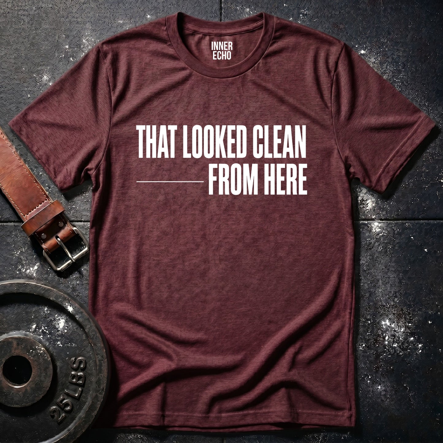 THAT LOOKED CLEAN — T-Shirt