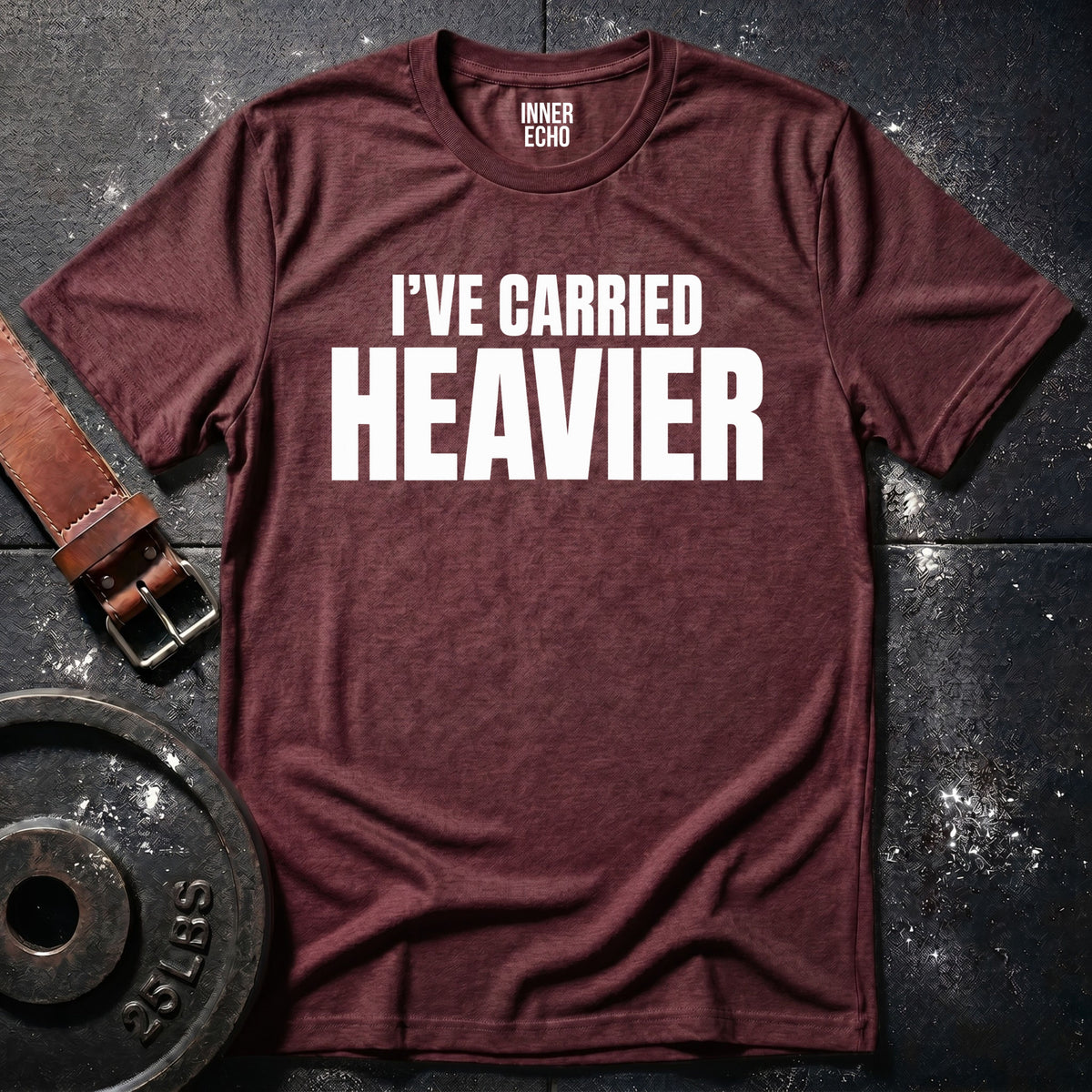 CARRIED HEAVIER — T-Shirt
