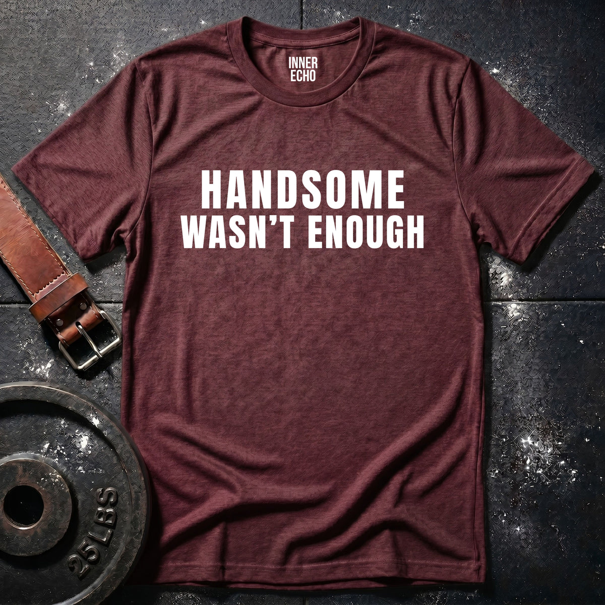 HANDSOME WASN’T ENOUGH