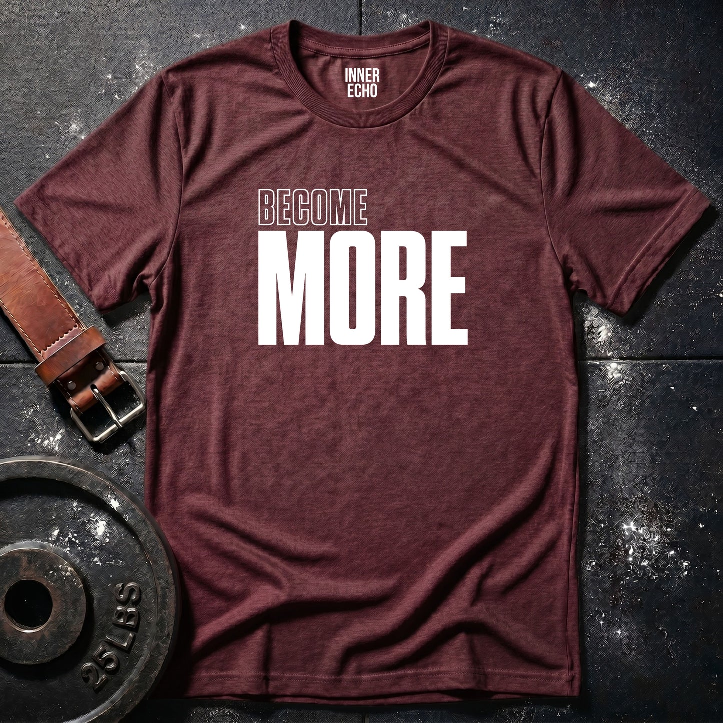 BECOME MORE — T-Shirt