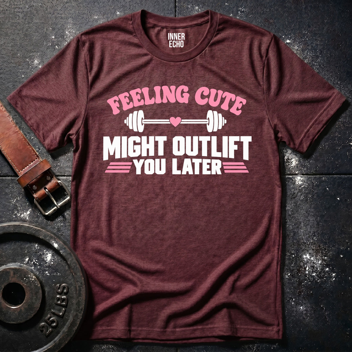 MIGHT OUTLIFT YOU LATER — T-Shirt