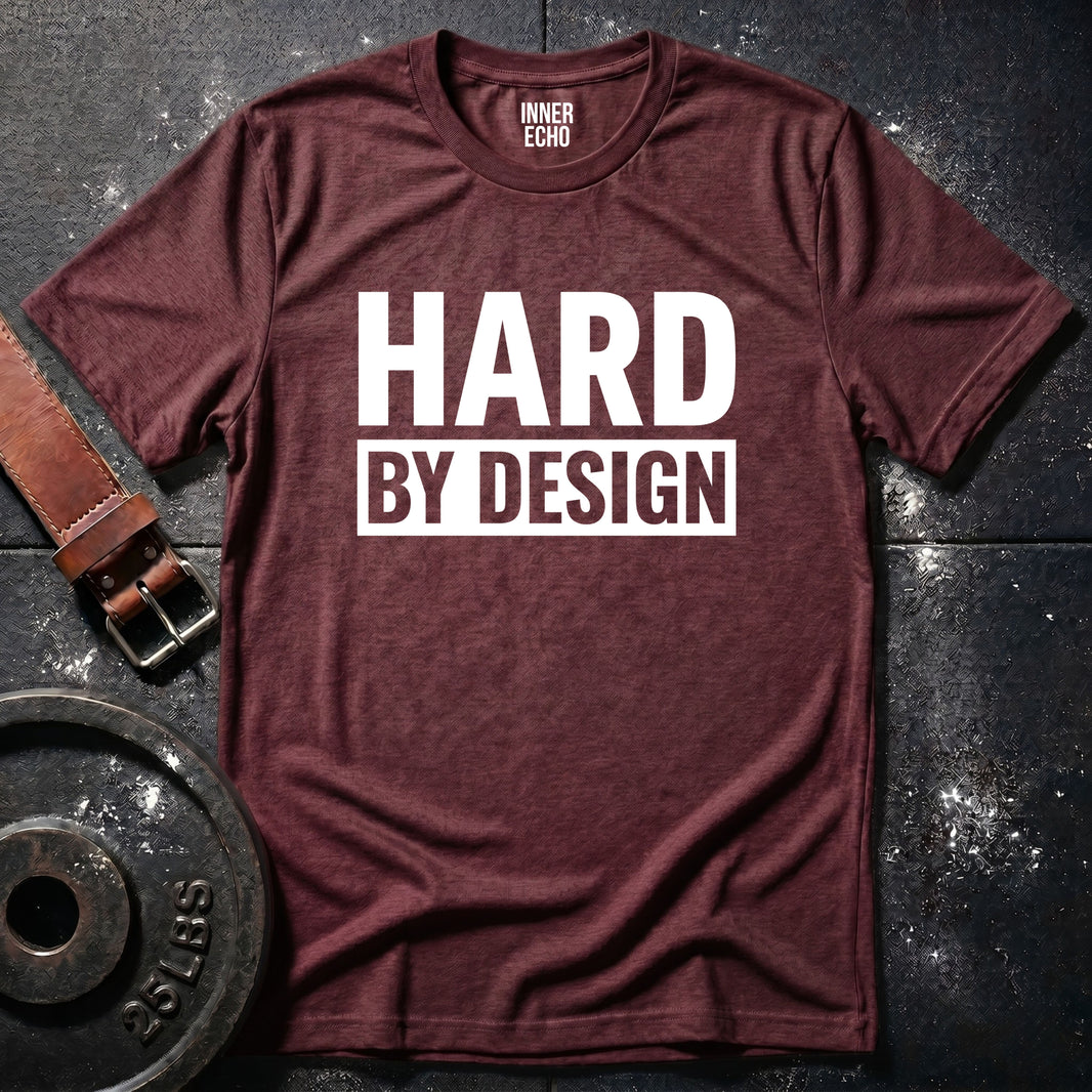 HARD BY DESIGN — T-Shirt
