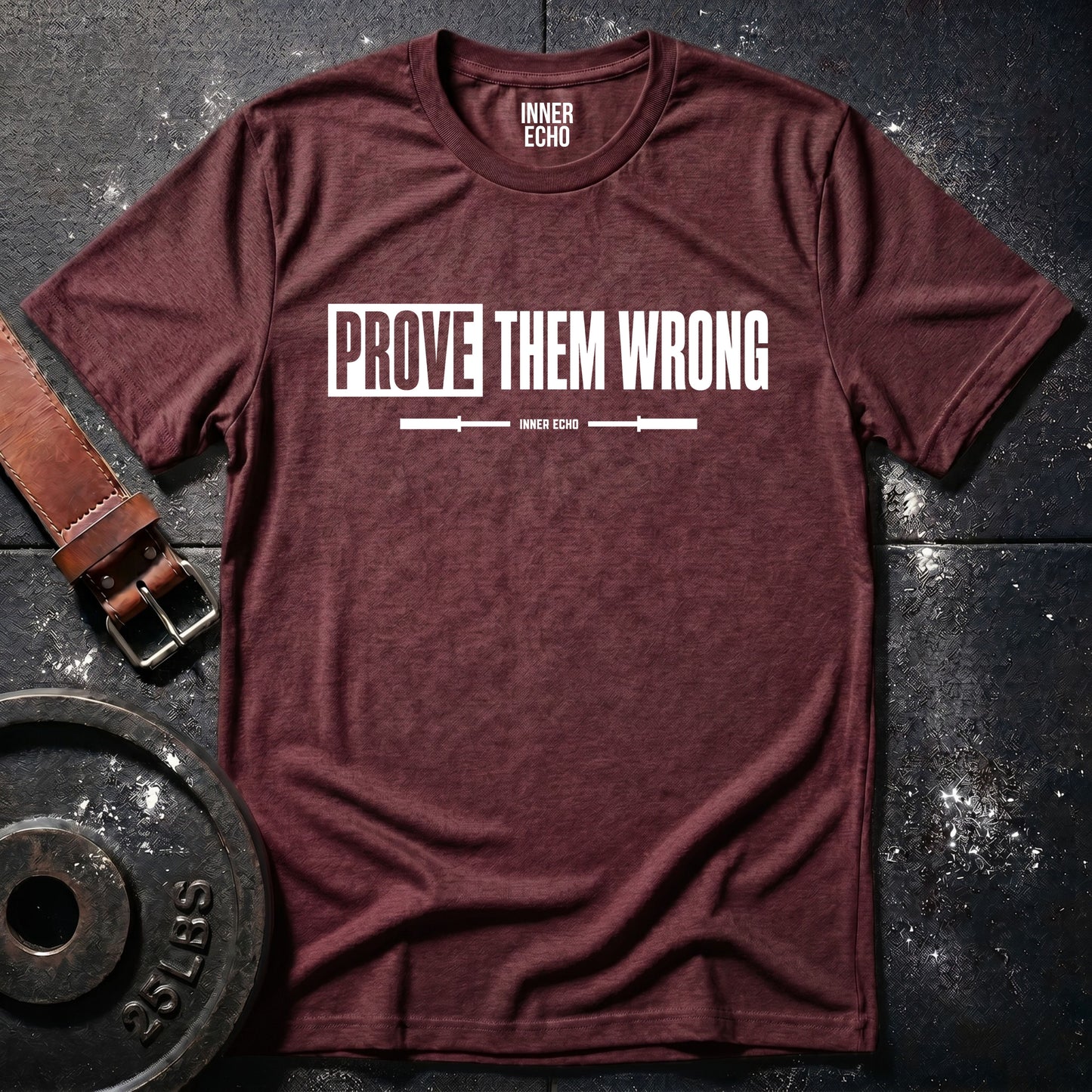 PROVE THEM WRONG — T-Shirt