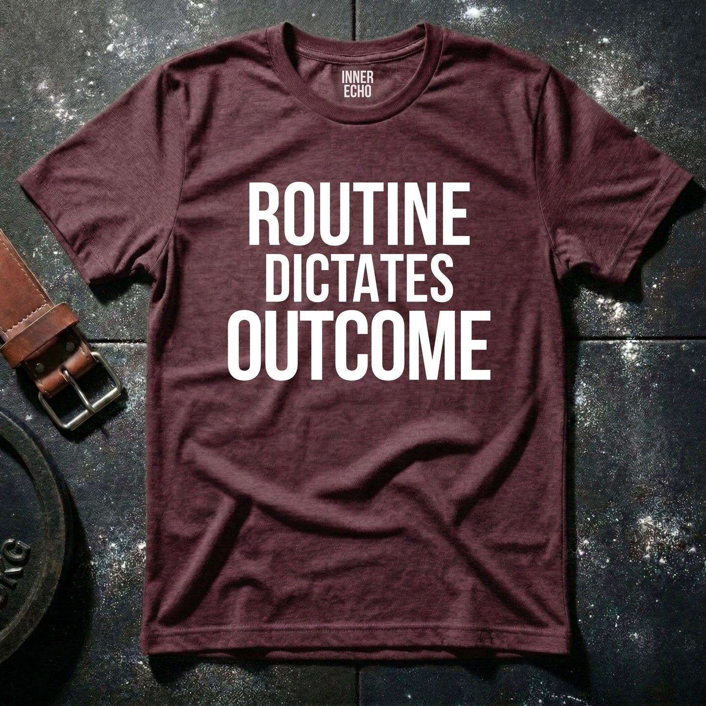 ROUTINE DICTATES OUTCOME — T-Shirt