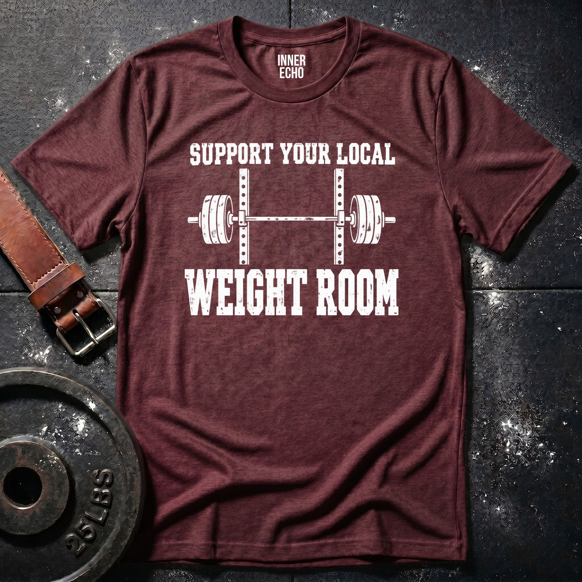 YOUR LOCAL WEIGHT ROOM — T-Shirt