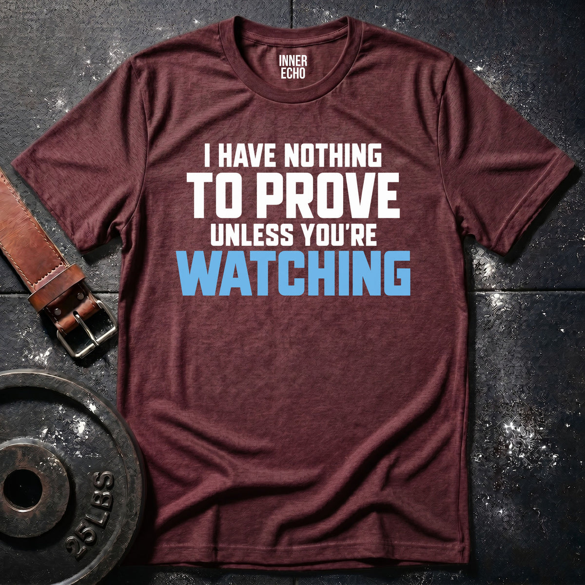 UNLESS YOU'RE WATCHING — T-Shirt