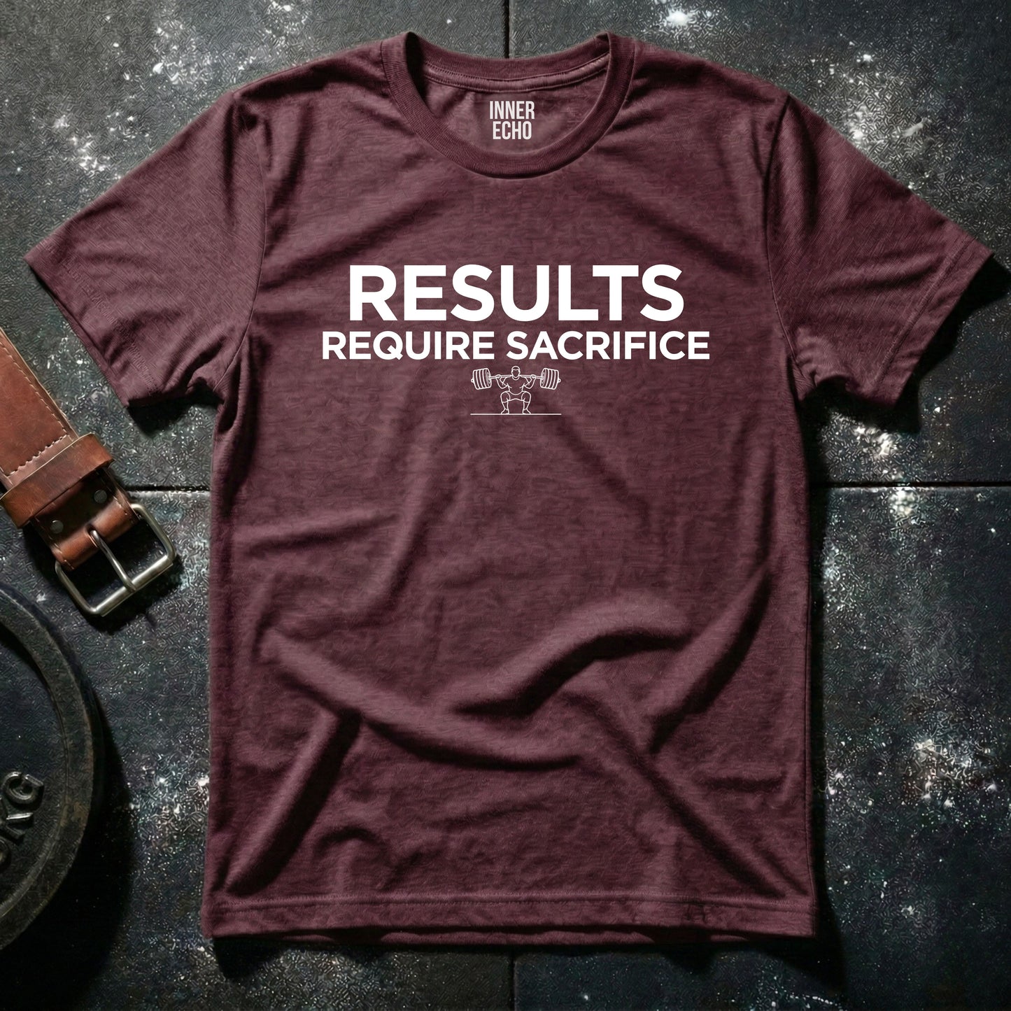 RESULTS REQUIRE SACRIFICE  — T-Shirt
