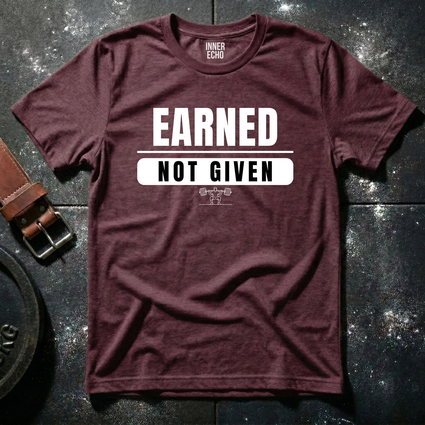 EARNED NOT GIVEN — T-Shirt