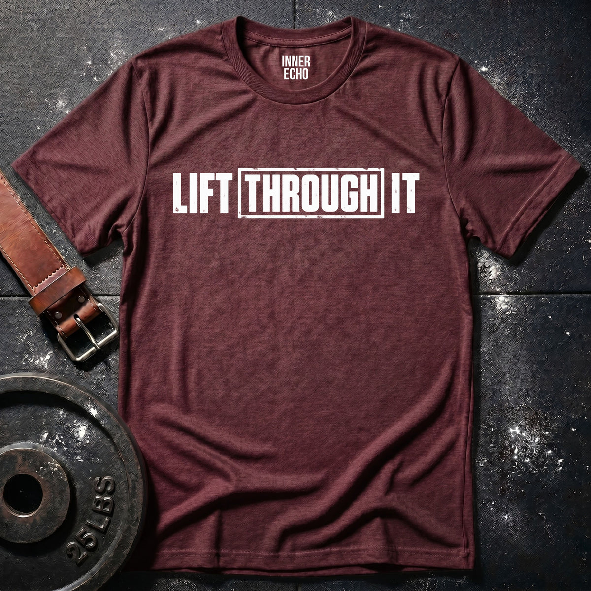 LIFT THROUGH IT — T-Shirt