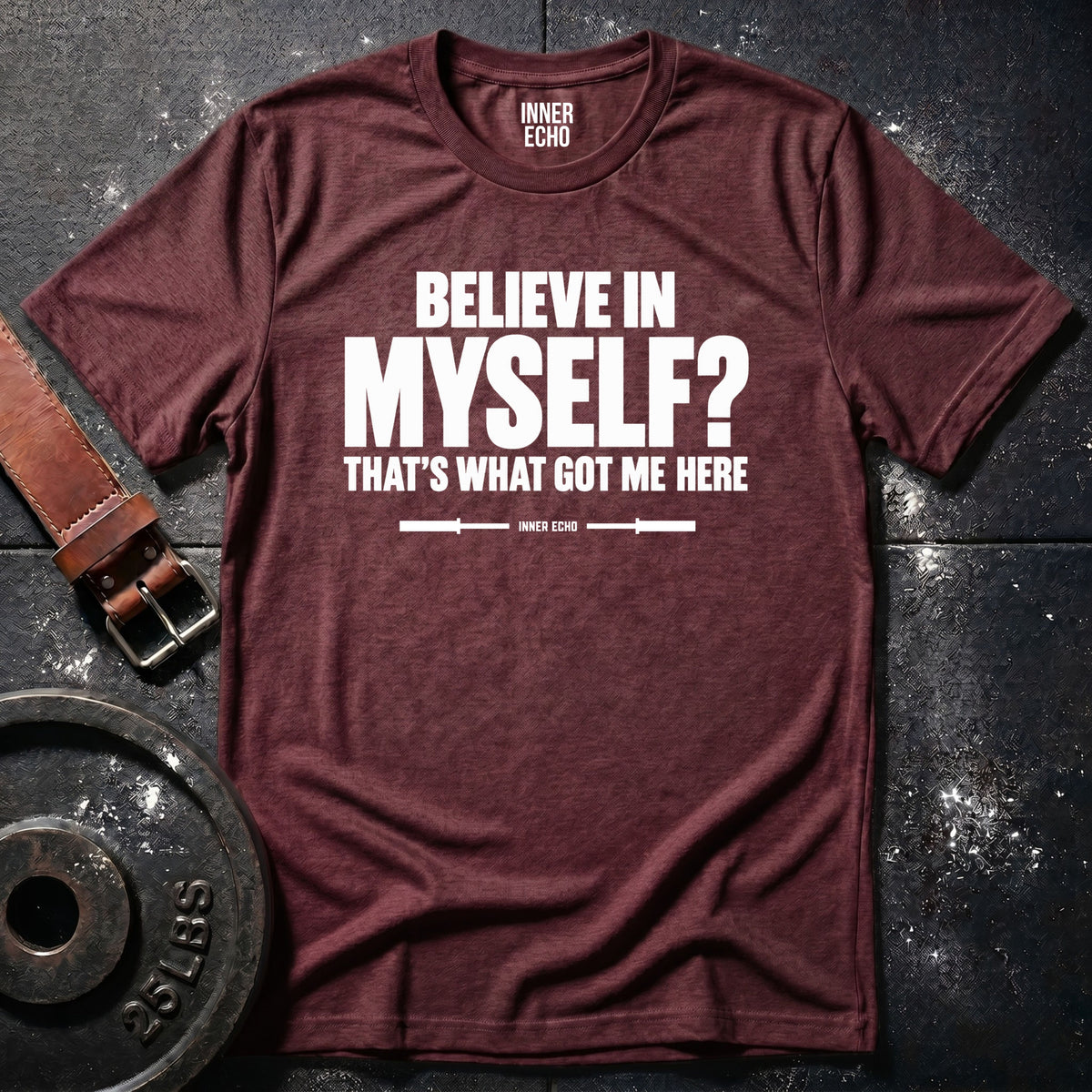 BELIEVE IN MYSELF? — T-Shirt