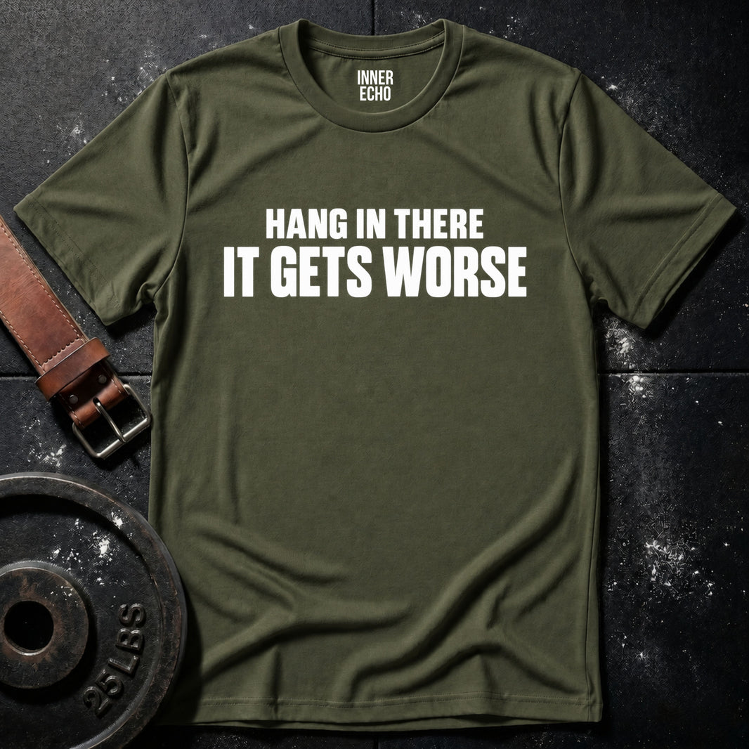HANG IN THERE — T-Shirt