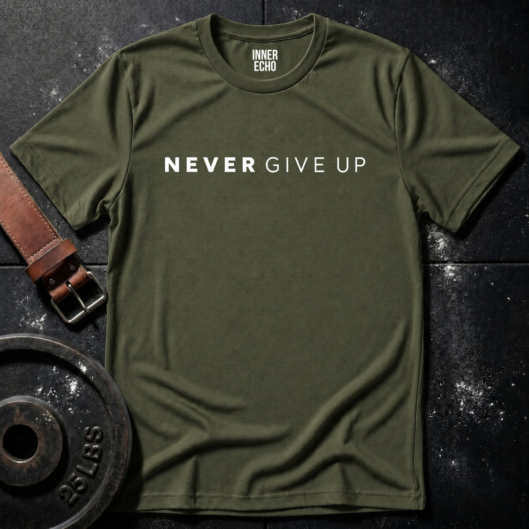 NEVER GIVE UP — T-Shirt