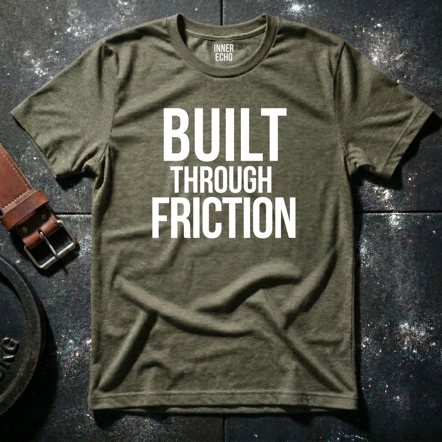 BUILT THROUGH FRICTION — T-Shirt