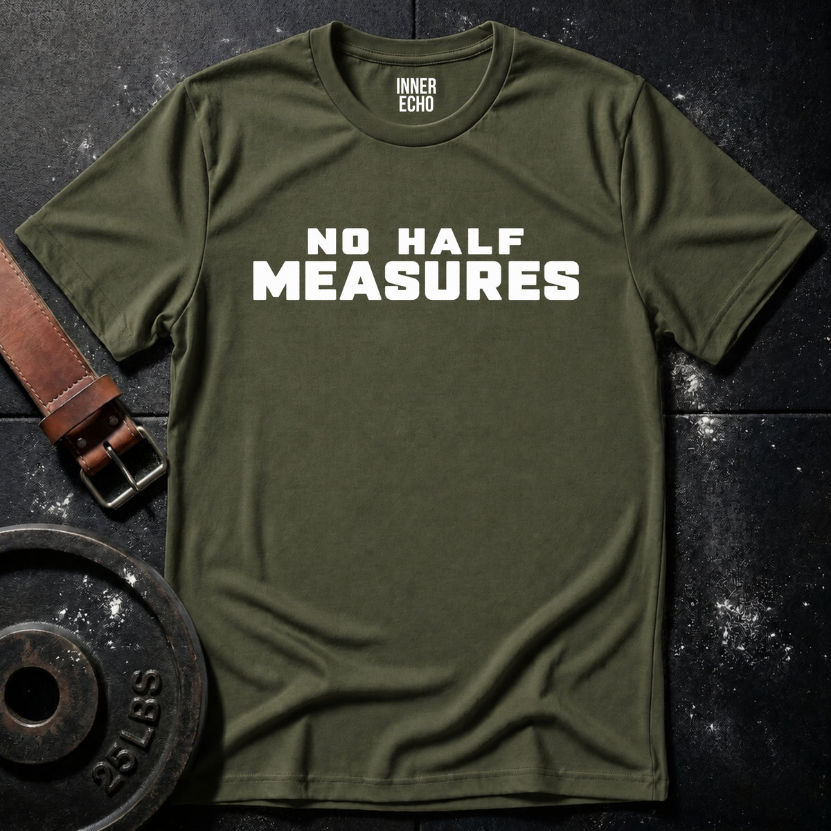 NO HALF MEASURES — T-Shirt