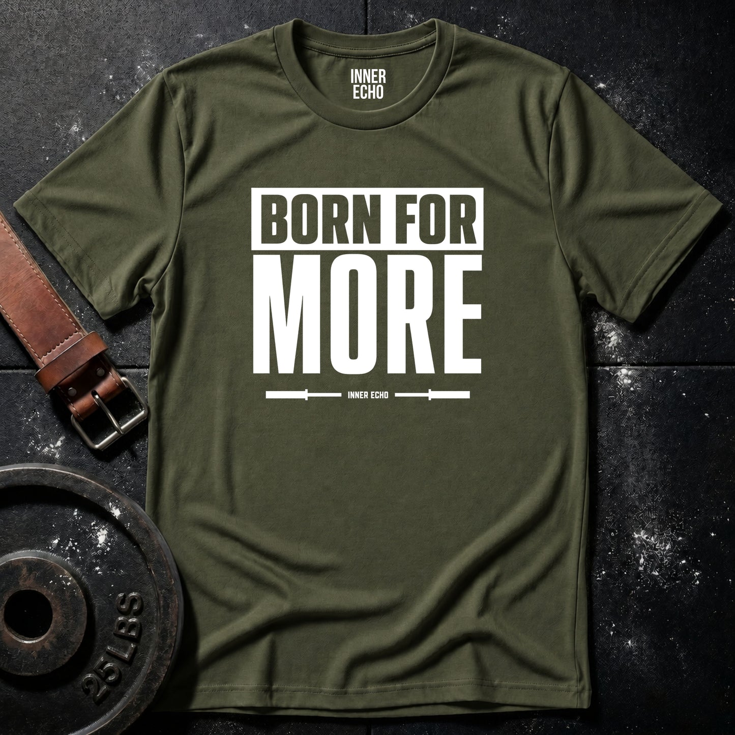 BORN FOR MORE — T-Shirt
