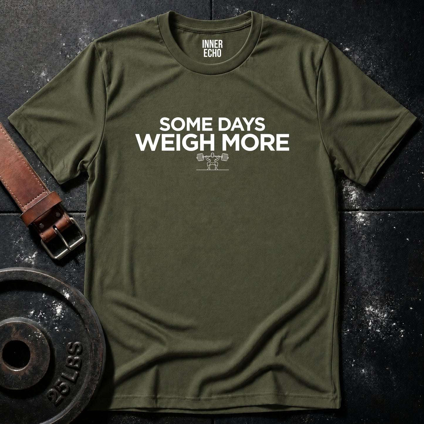 SOME DAYS WEIGH MORE — T-Shirt
