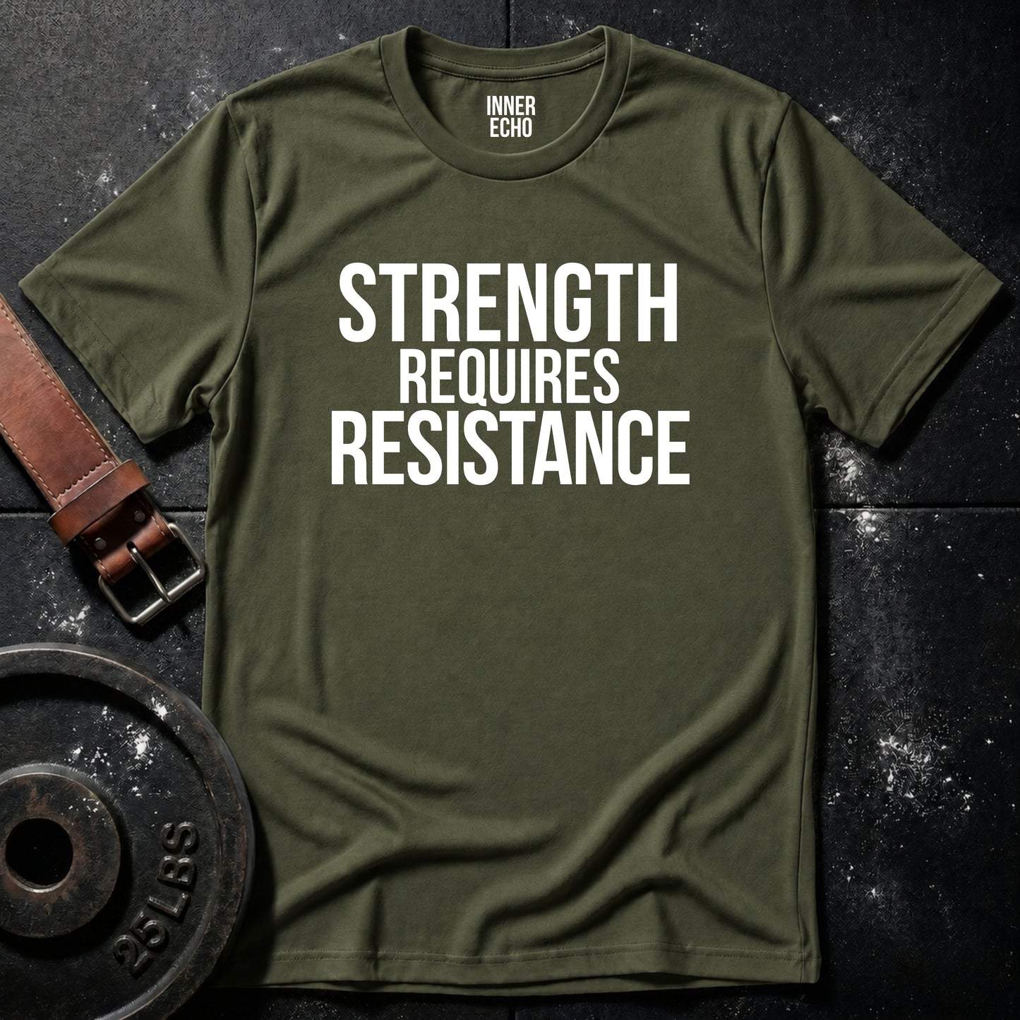 STRENGTH REQUIRES RESISTANCE — Tee