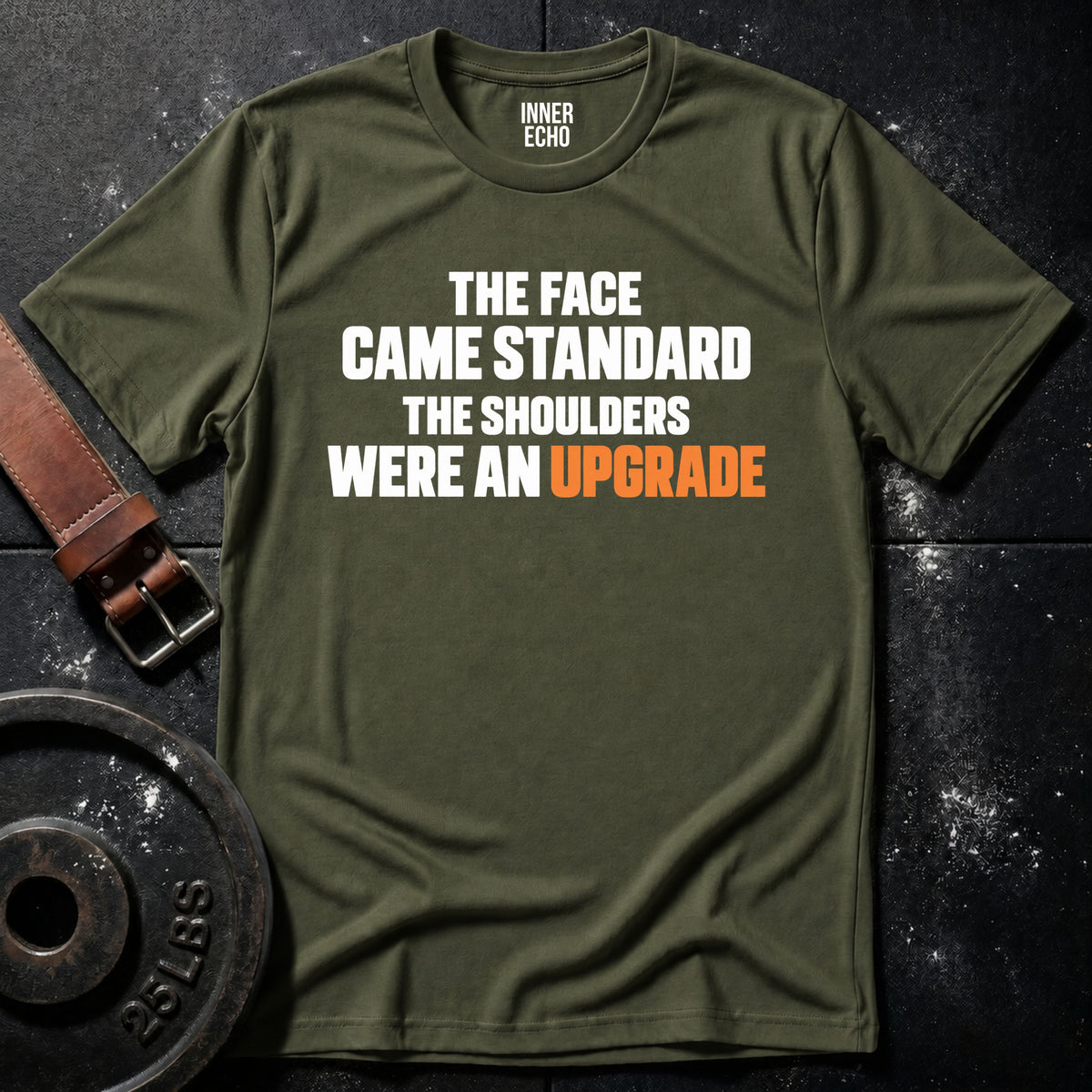 SHOULDERS WERE AN UPGRADE — T-Shirt