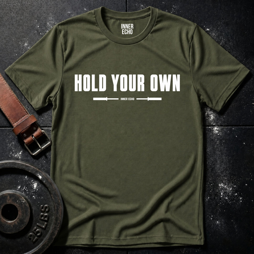 HOLD YOUR OWN — T-Shirt