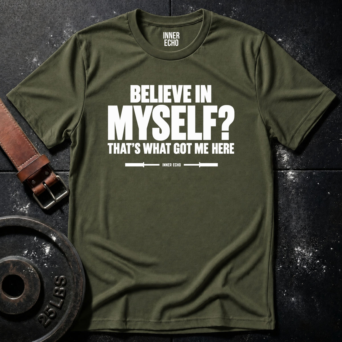 BELIEVE IN MYSELF? — T-Shirt