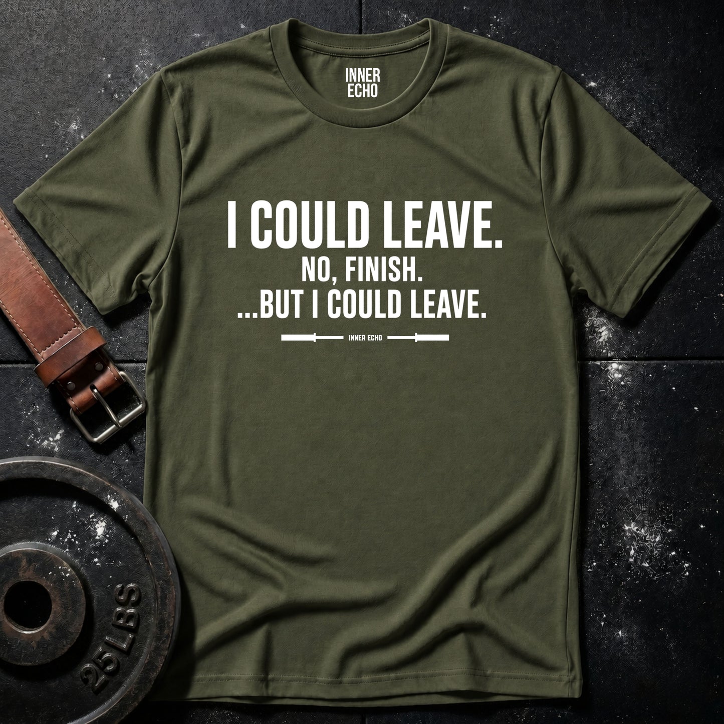 I COULD LEAVE — T-Shirt