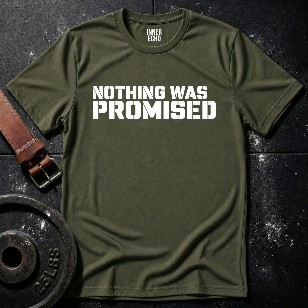 NOTHING WAS PROMISED — T-Shirt