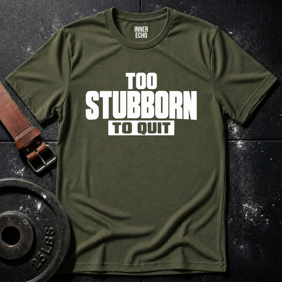 TOO STUBBORN — T-Shirt