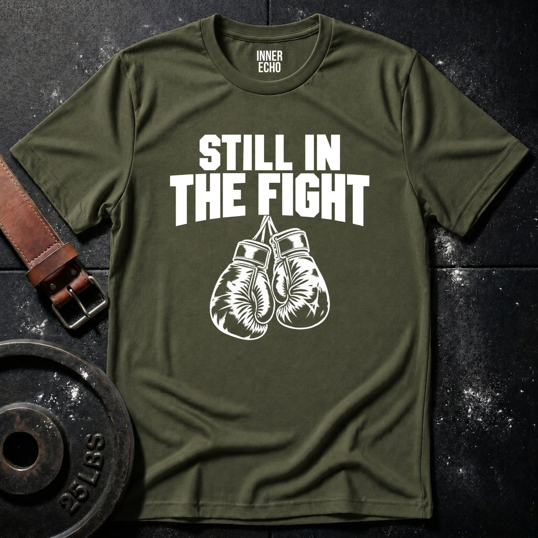 STILL IN THE FIGHT — T-Shirt