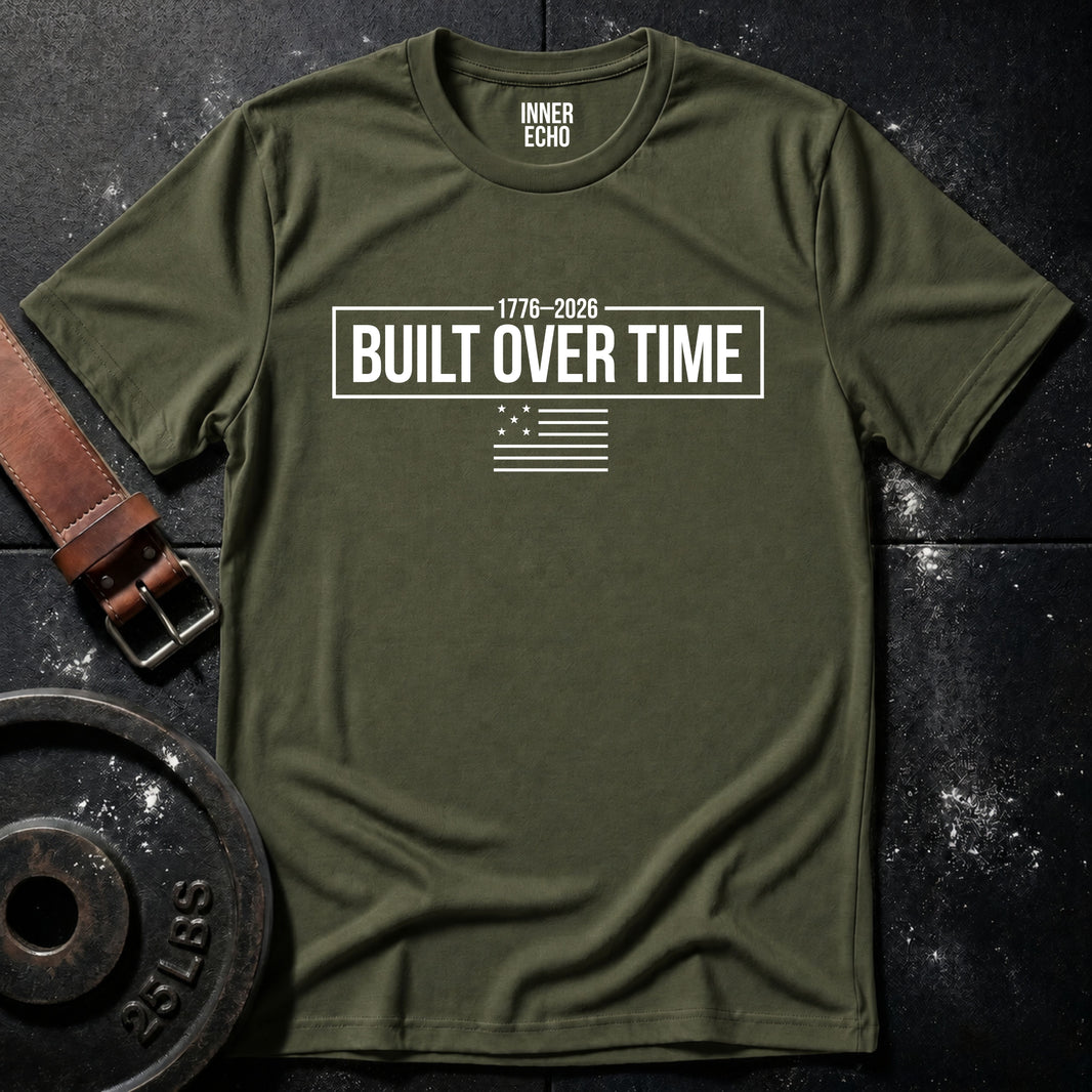 BUILT OVER TIME 1776–2026 — T-Shirt
