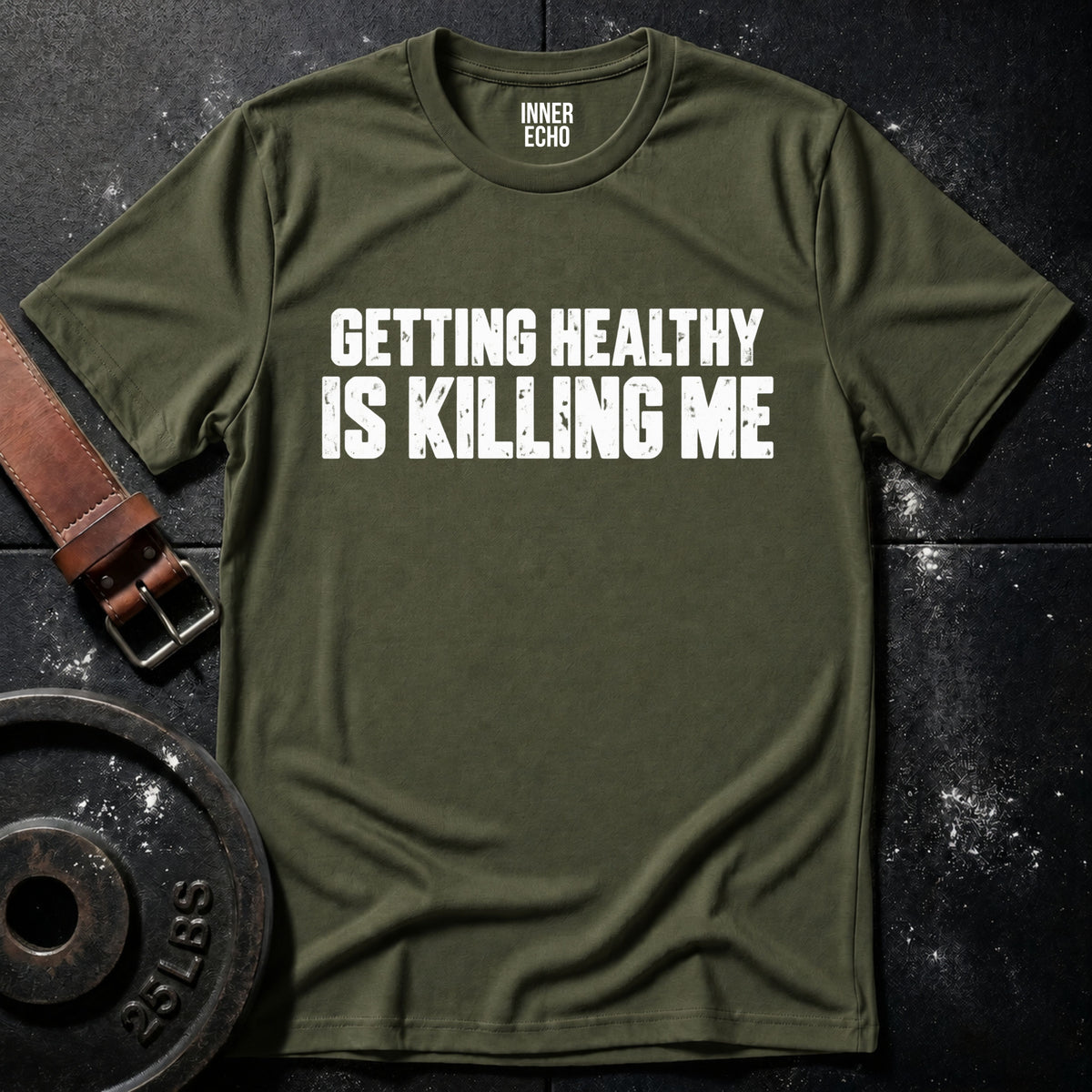 GETTING HEALTHY IS KILLING ME — T-Shirt