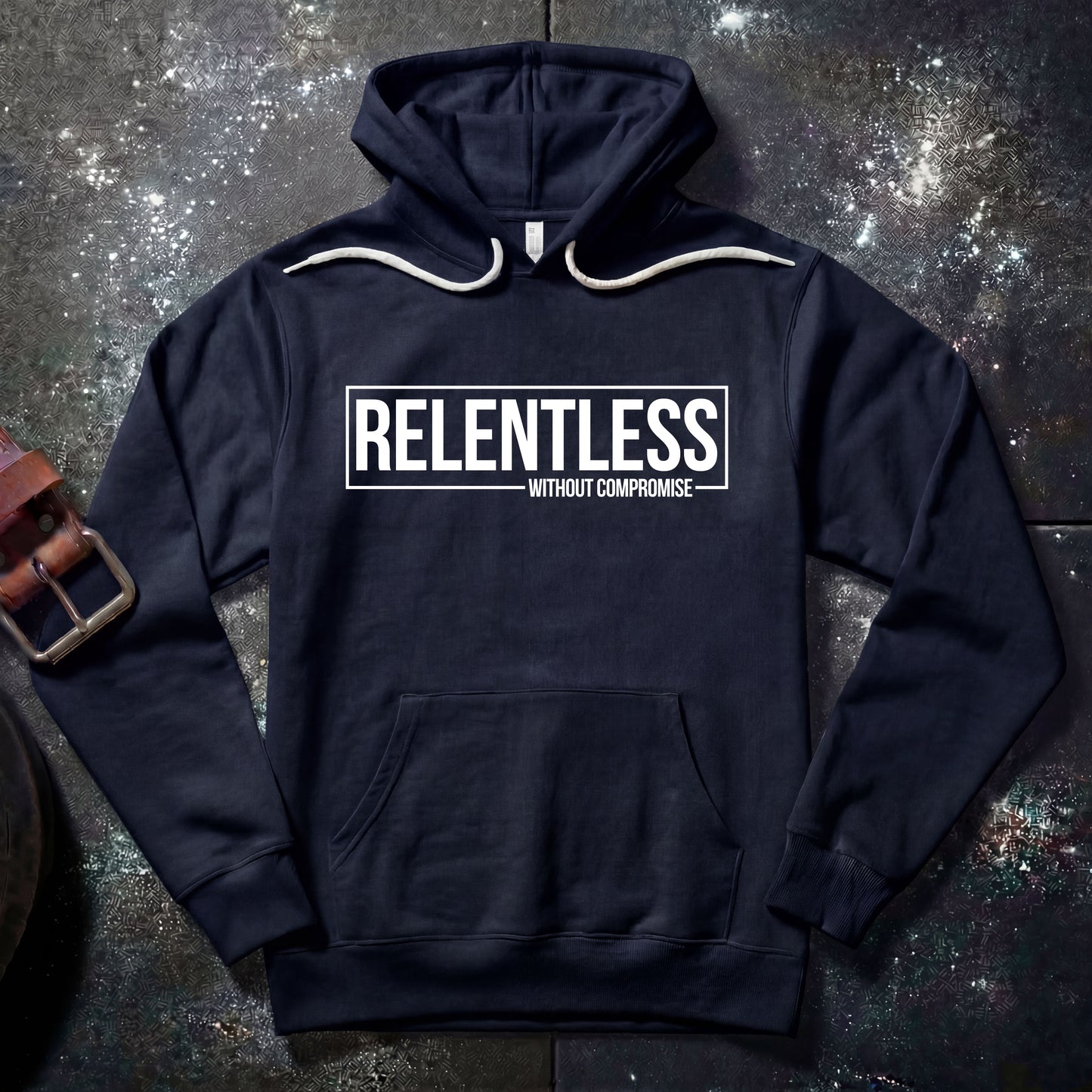 RELENTLESS WITHOUT COMPROMISE — Hoodie