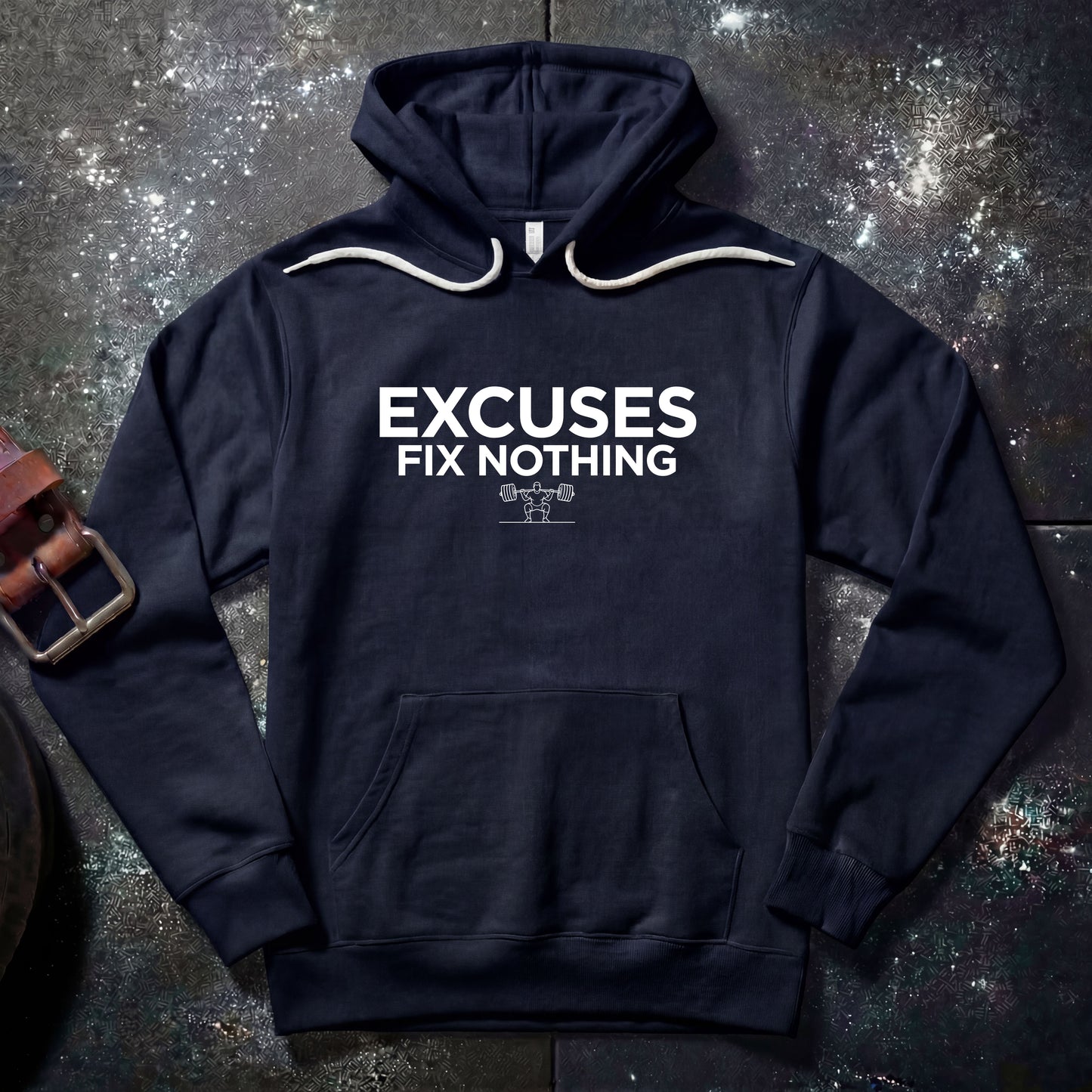 EXCUSES FIX NOTHING — Hoodie