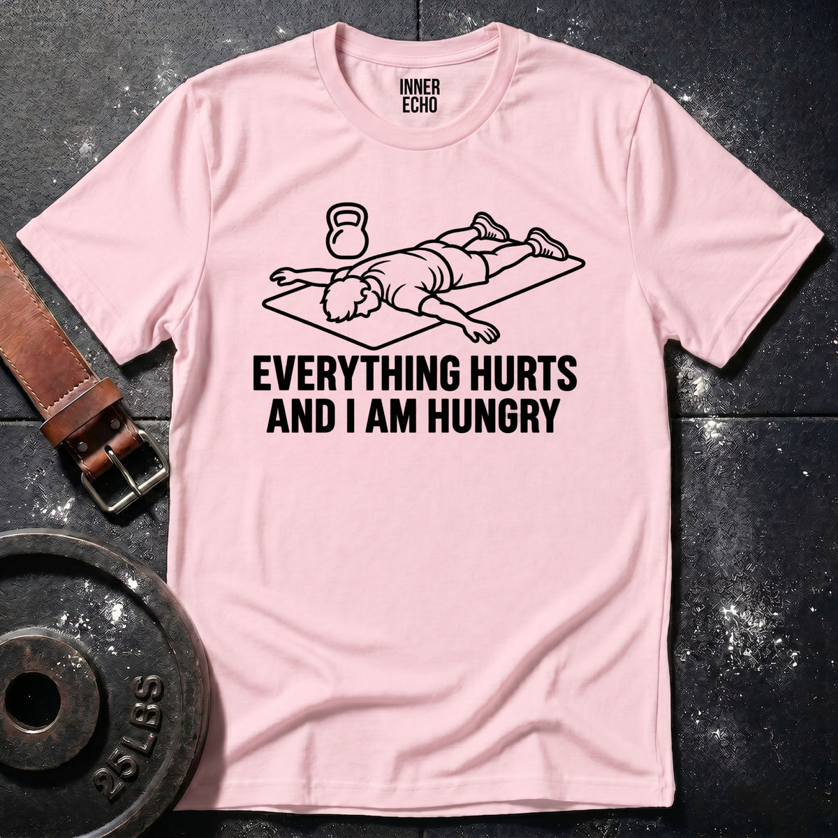 EVERYTHING HURTS — T-Shirt