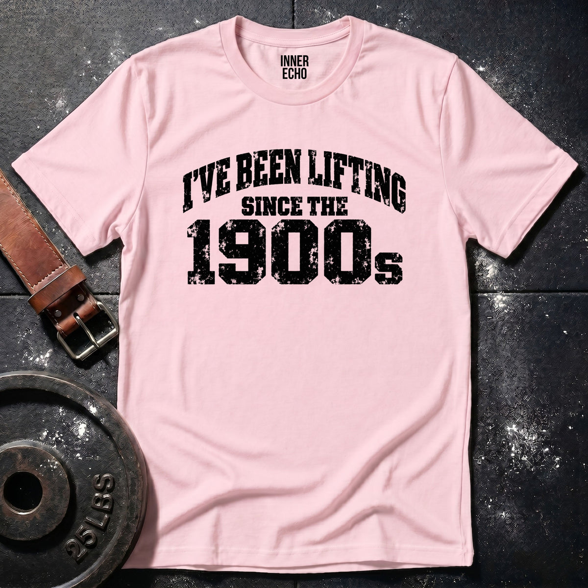 LIFTING SINCE THE 1900s — T-Shirt