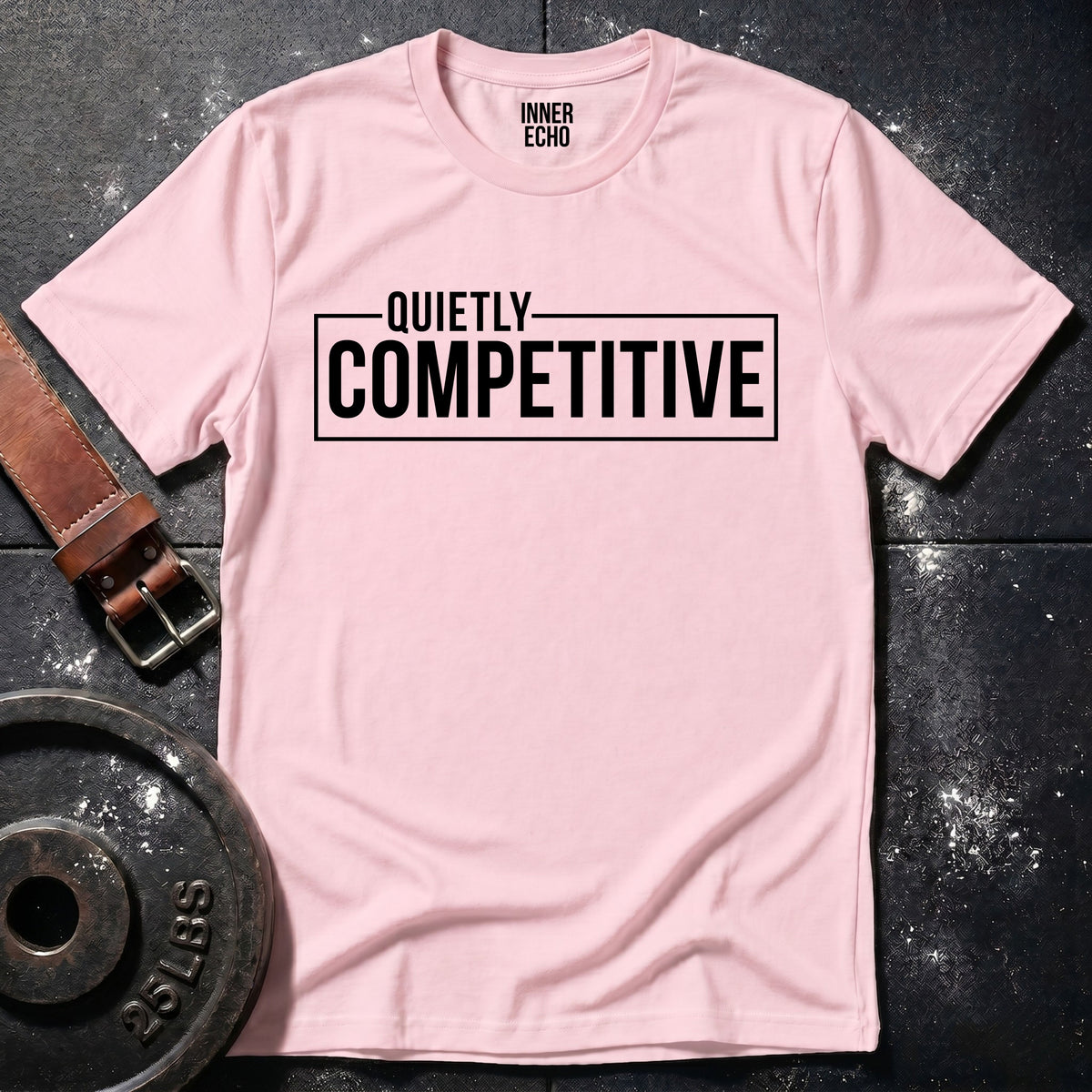 QUIETLY COMPETITIVE — T-Shirt