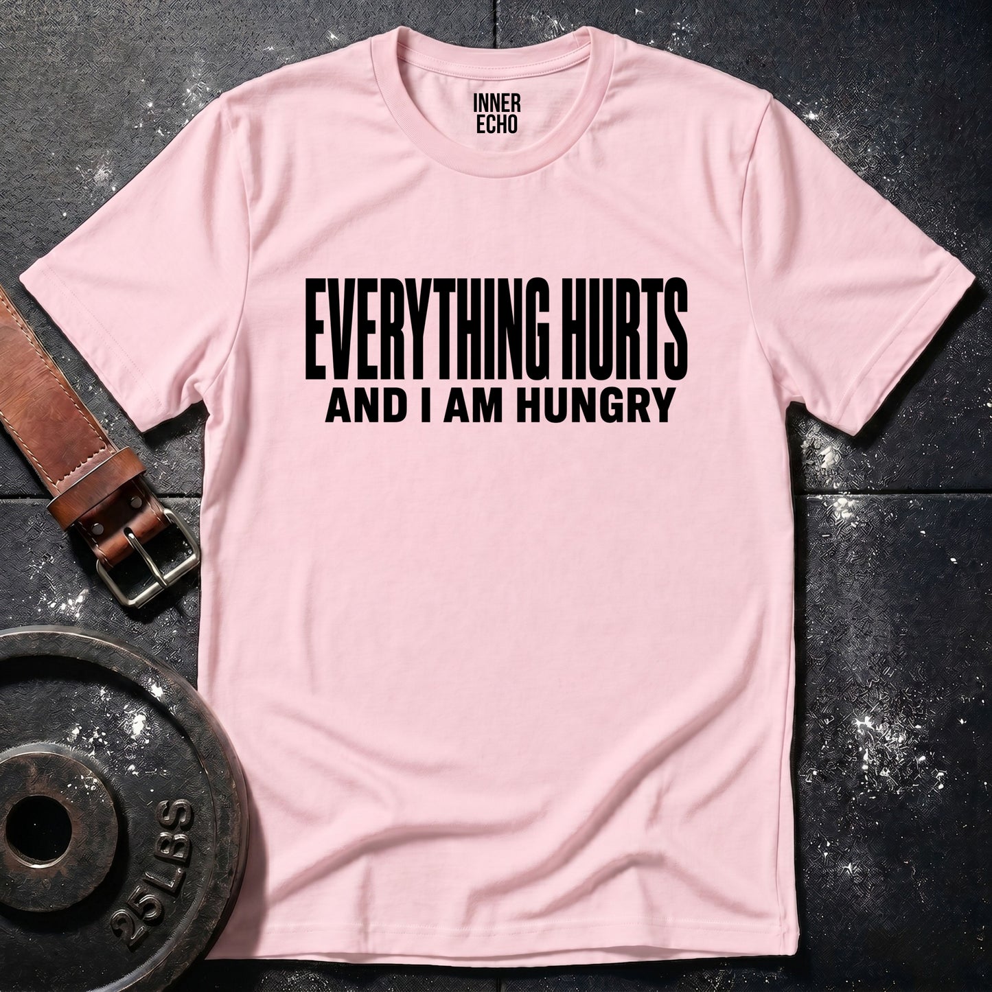 EVERYTHING HURTS — T-Shirt