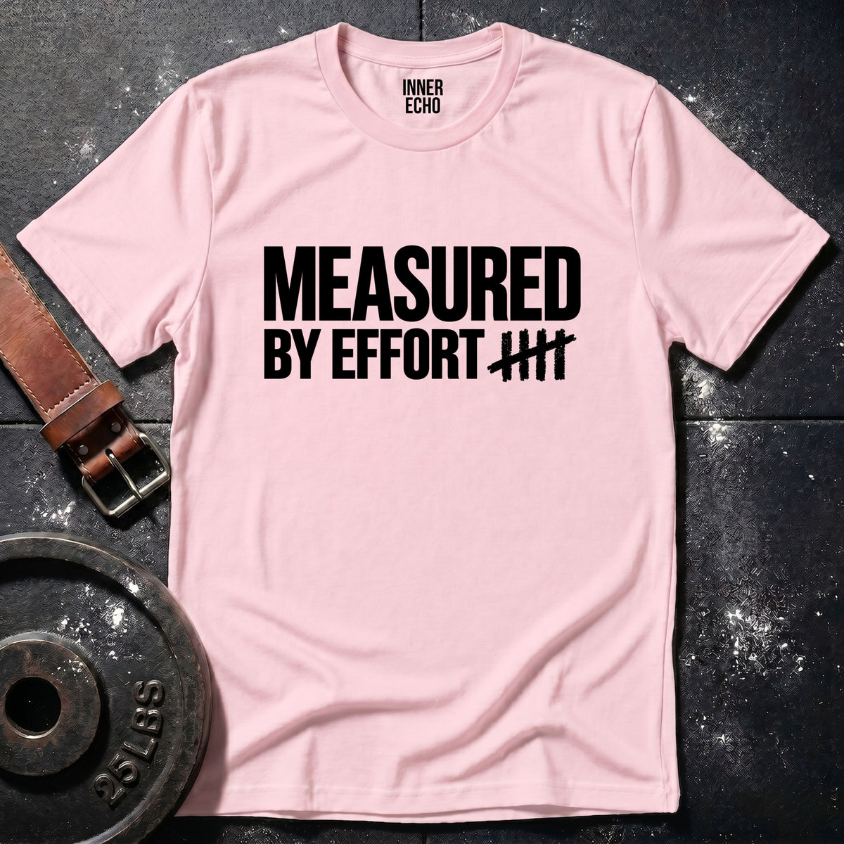 MEASURED BY EFFORT — T-Shirt