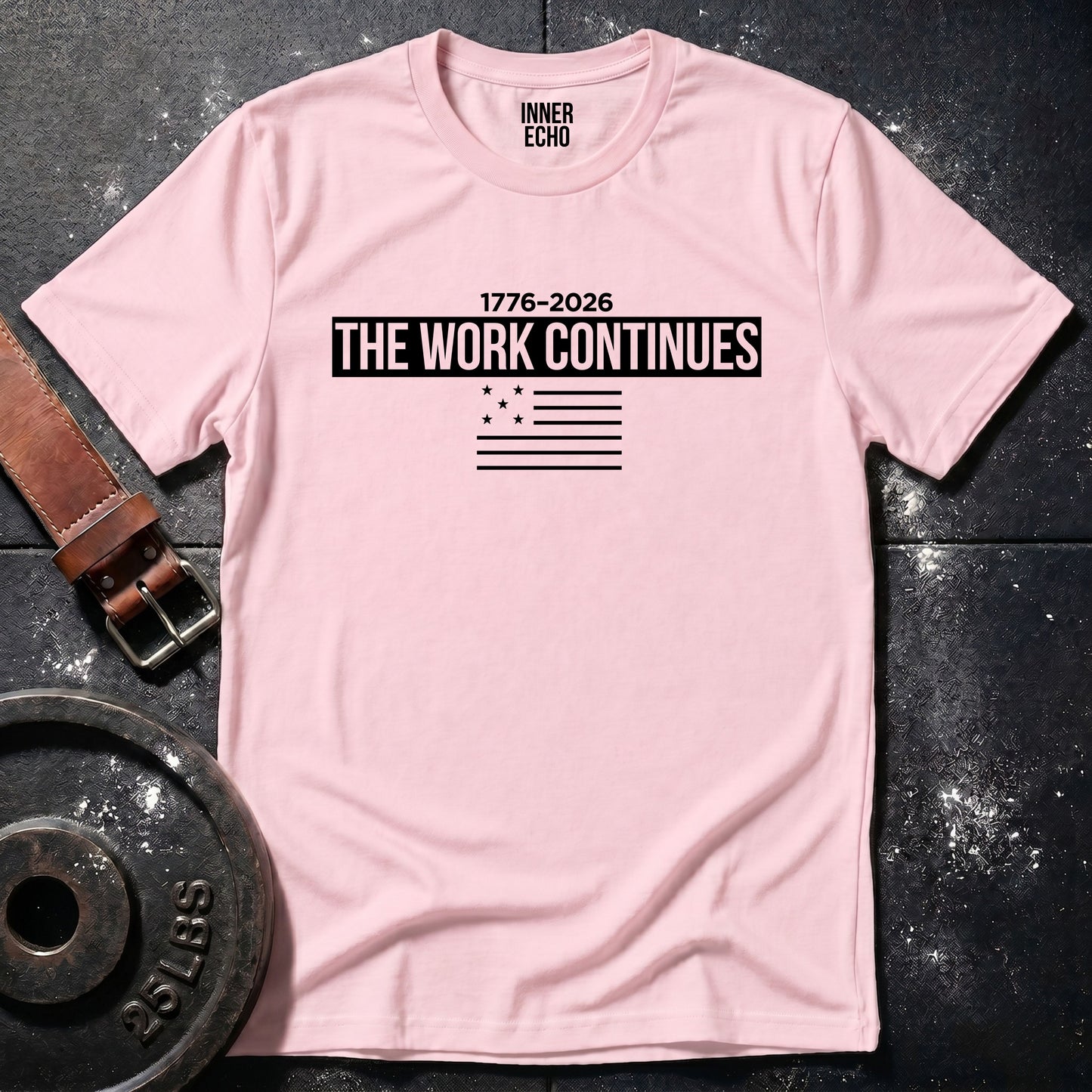 THE WORK CONTINUES 1776–2026 — T-Shirt