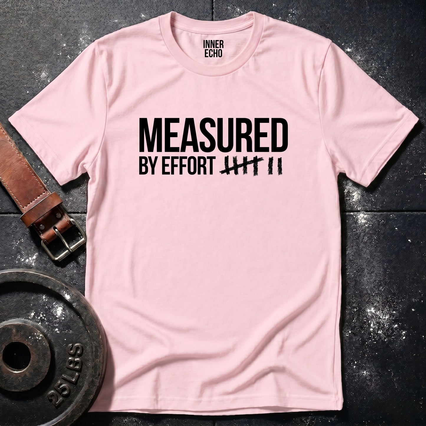 MEASURED BY EFFORT — T-Shirt