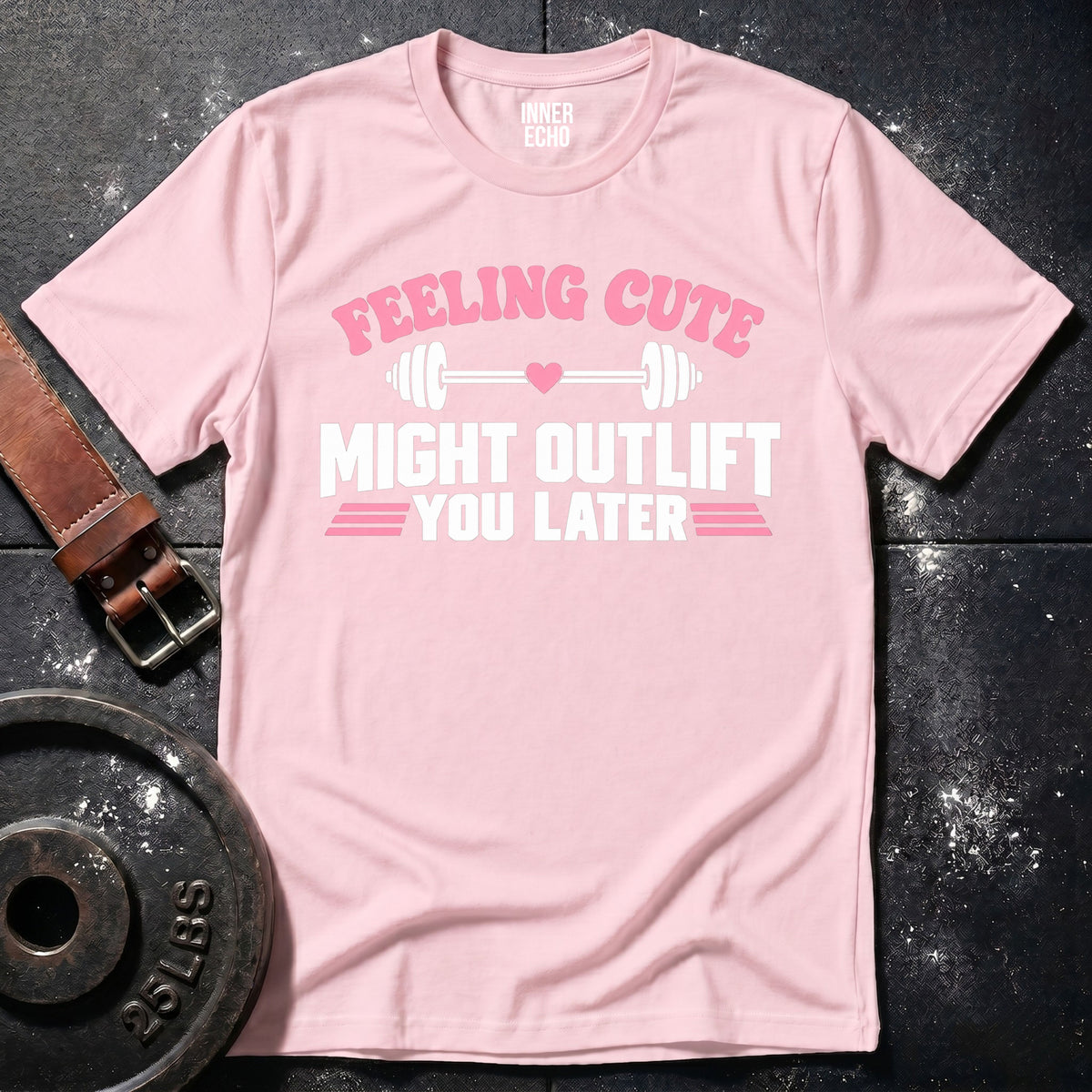 MIGHT OUTLIFT YOU LATER — T-Shirt