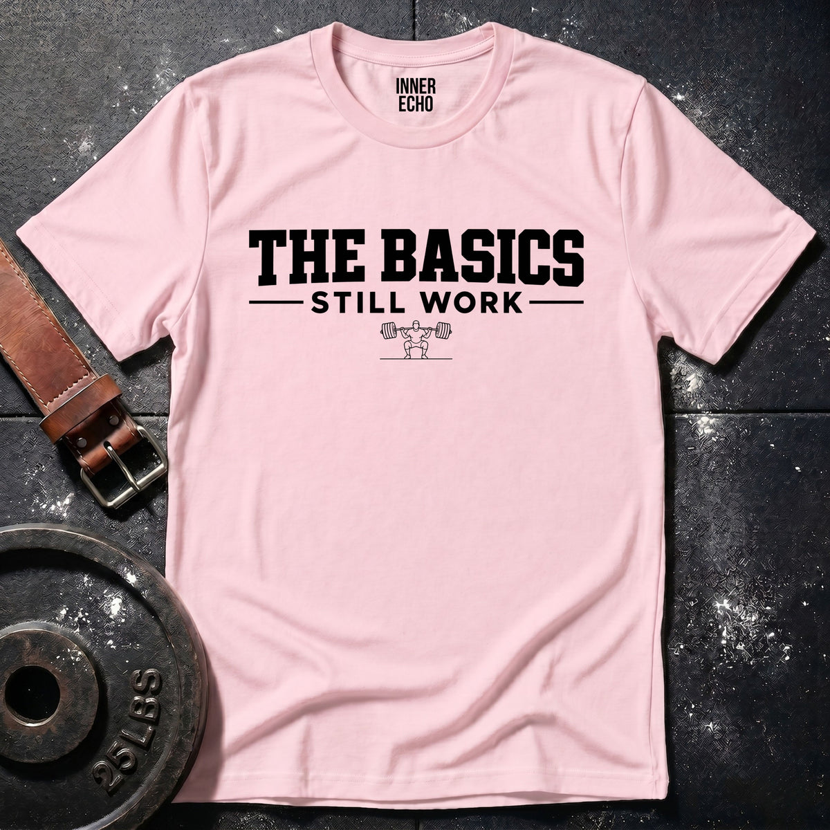 THE BASICS STILL WORK — T-Shirt