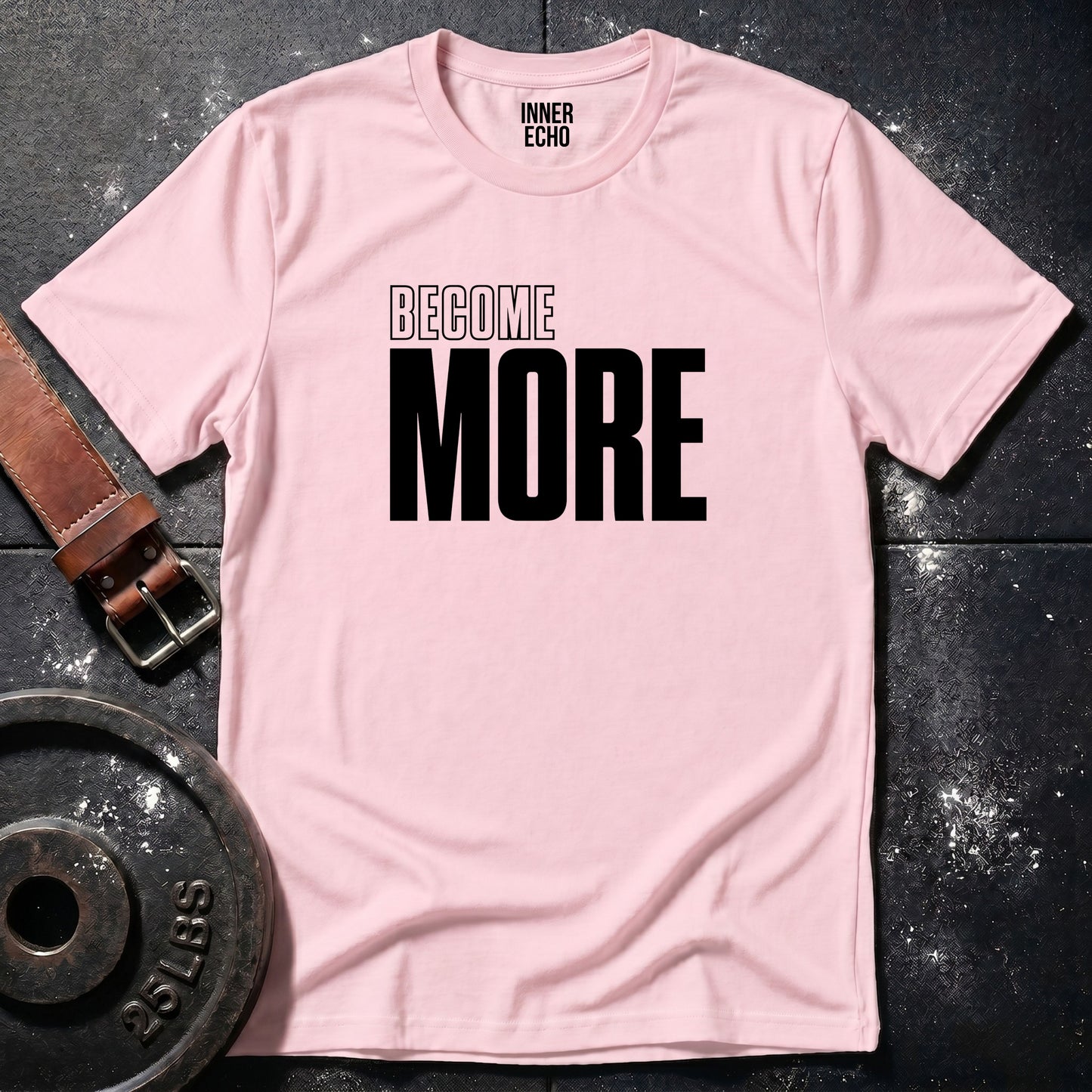 BECOME MORE — T-Shirt