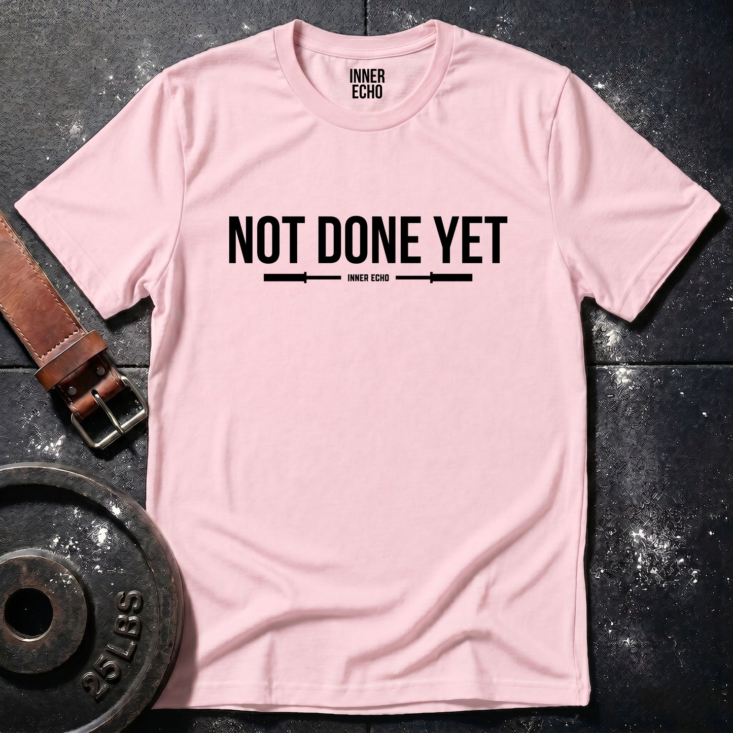 NOT DONE YET — T-Shirt